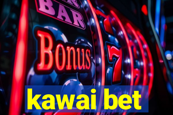 kawai bet